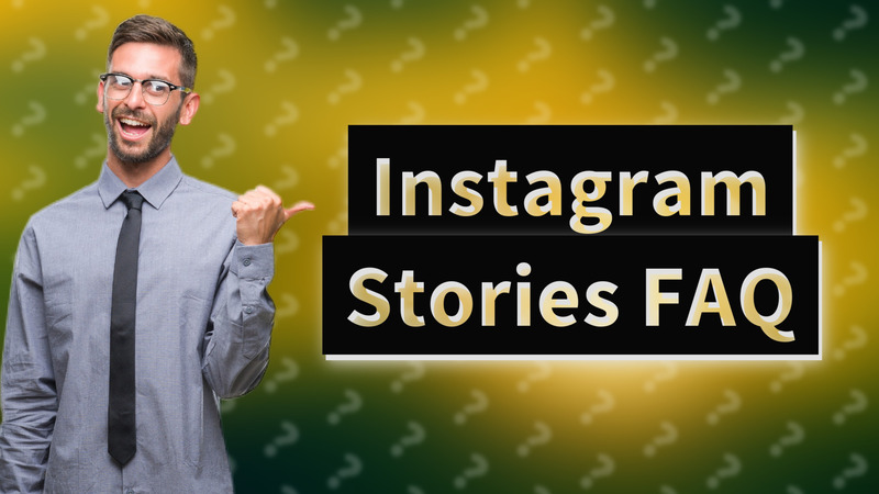 Instagram Stories FAQ