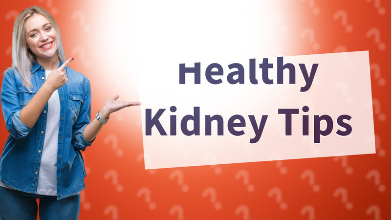Healthy Kidney Tips