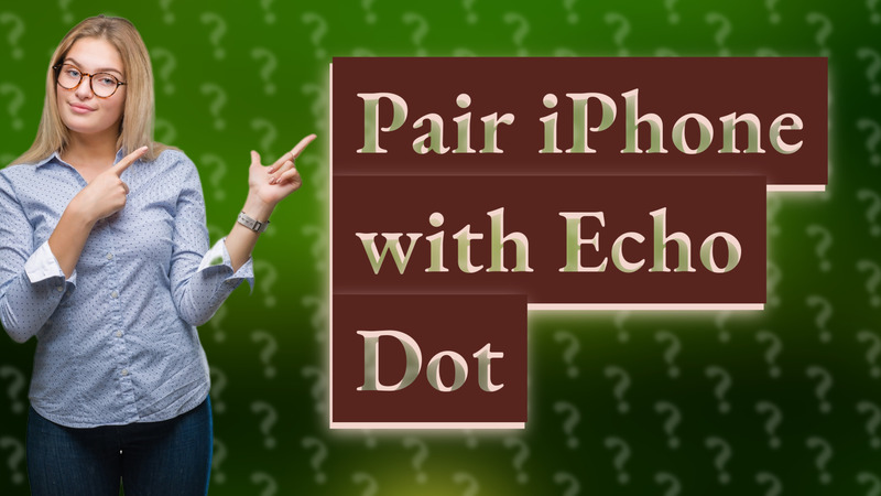 Pair iPhone with Echo Dot