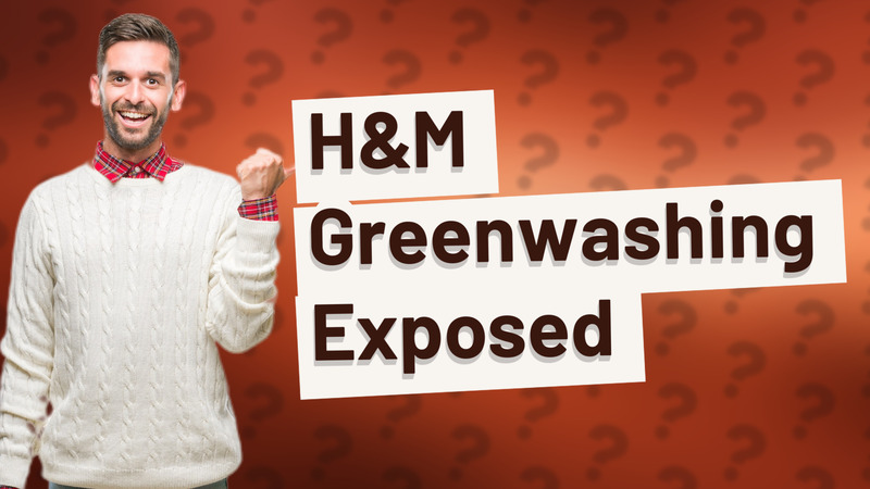 H&M Greenwashing Exposed