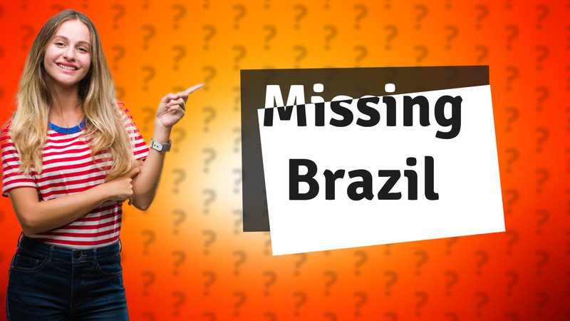 Missing Brazil