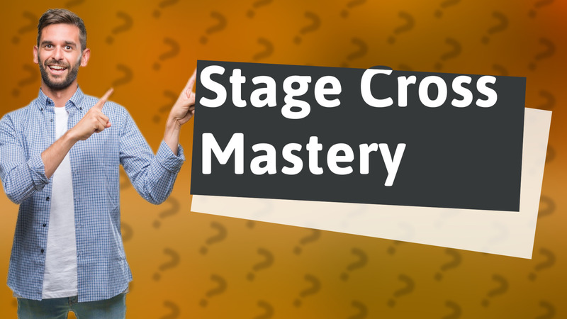 Stage Cross Mastery