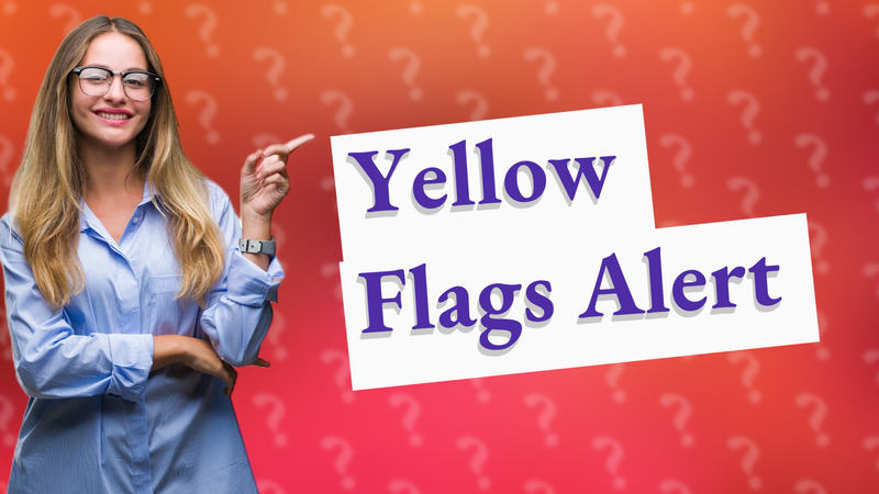 Yellow Flags Alert