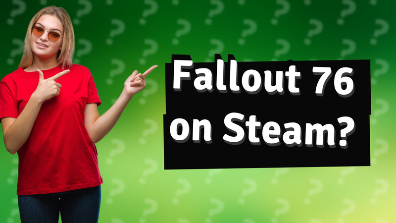 Fallout 76 on Steam?