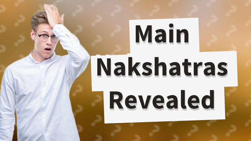 Main Nakshatras Revealed