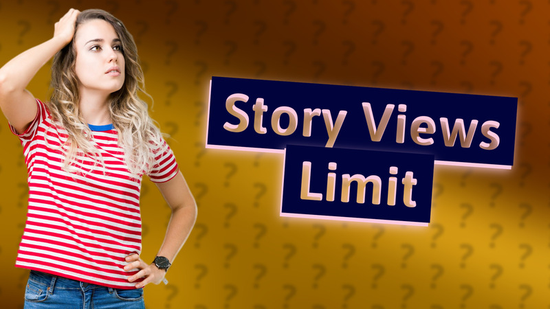 Story Views Limit