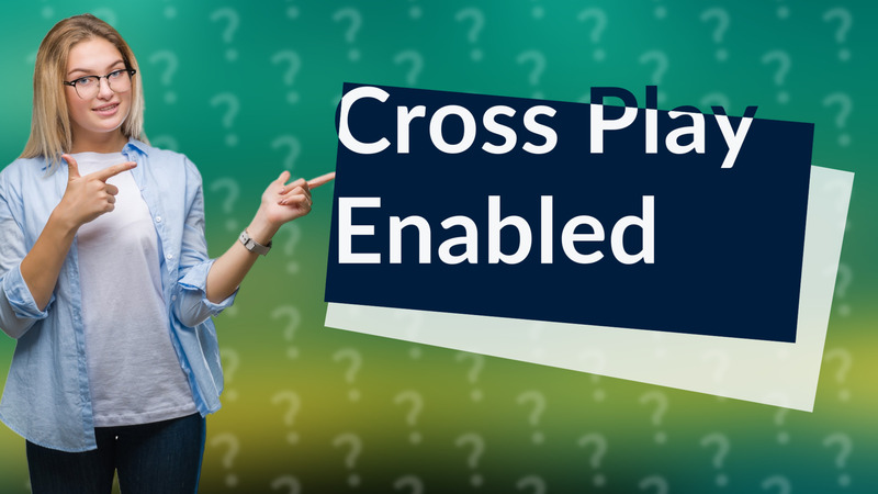 Cross Play Enabled