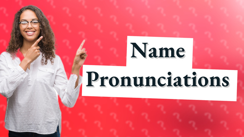 Name Pronunciations