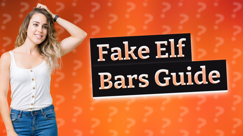 Fake Elf Bars Guide