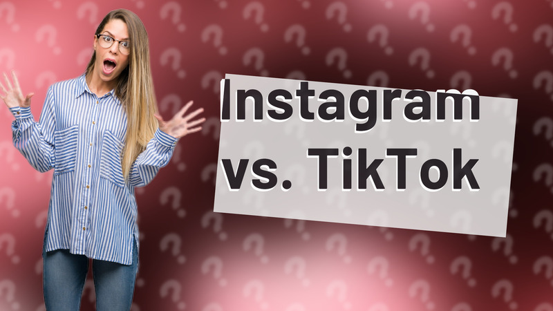 Instagram vs. TikTok