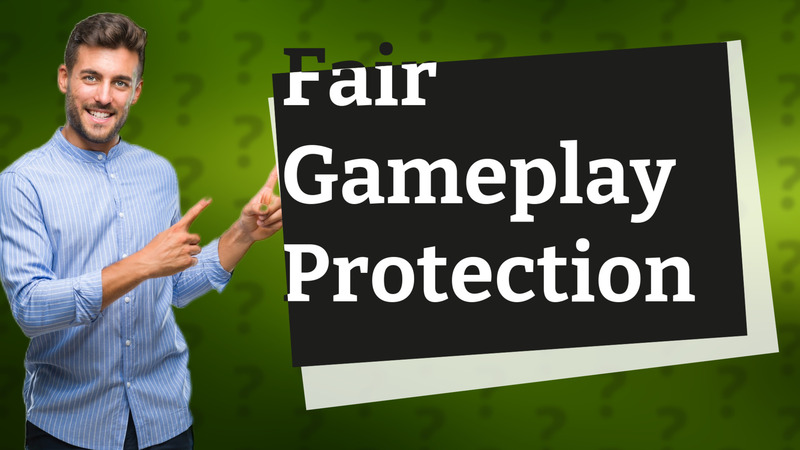Fair Gameplay Protection