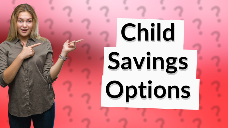Child Savings Options