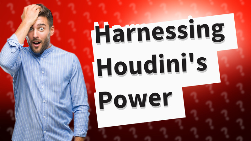 Harnessing Houdini's Power