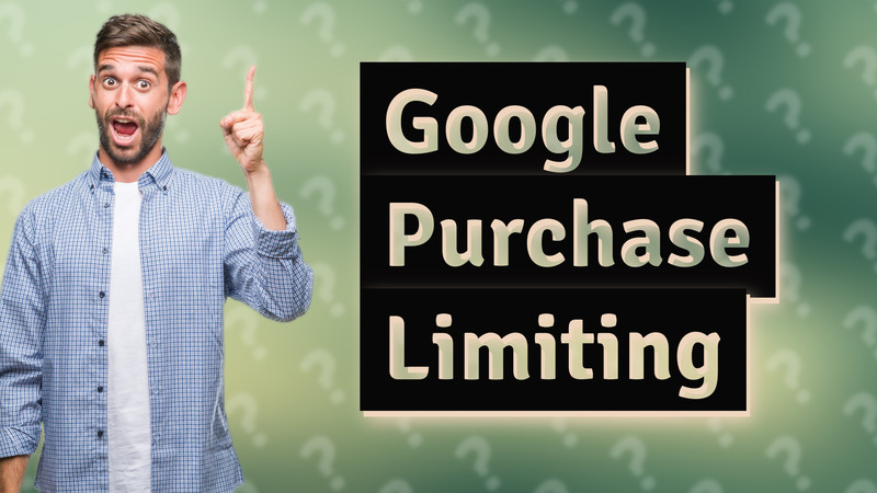 Google Purchase Limiting