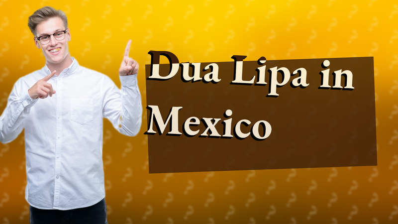 Dua Lipa in Mexico
