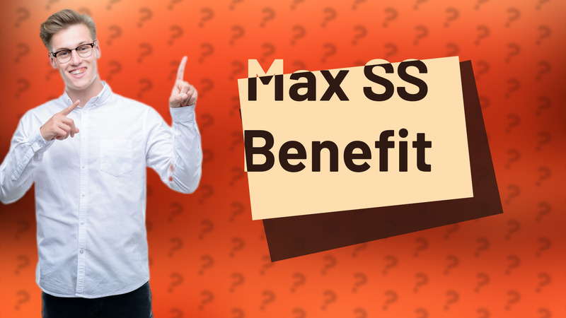 Max SS Benefit