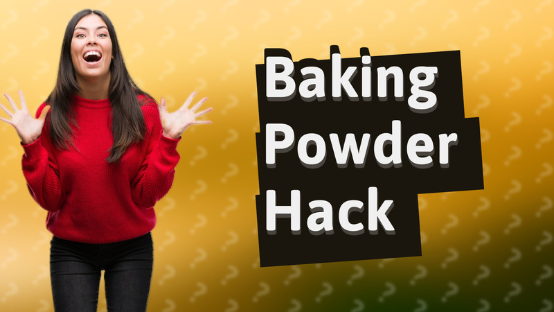 Baking Powder Hack