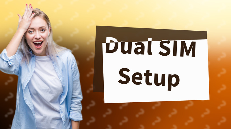 Dual SIM Setup