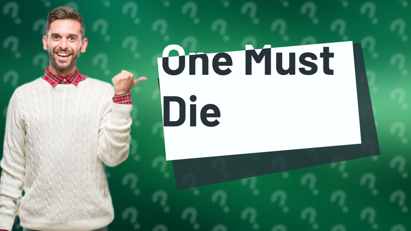 One Must Die