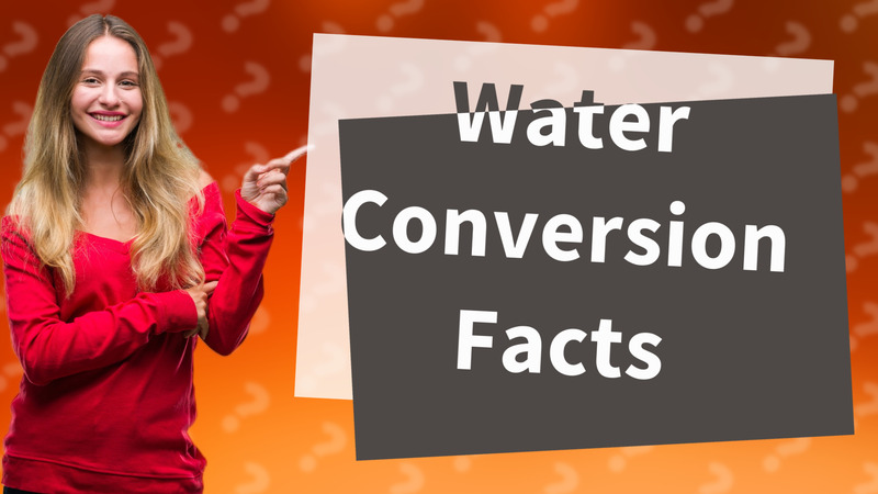 Water Conversion Facts