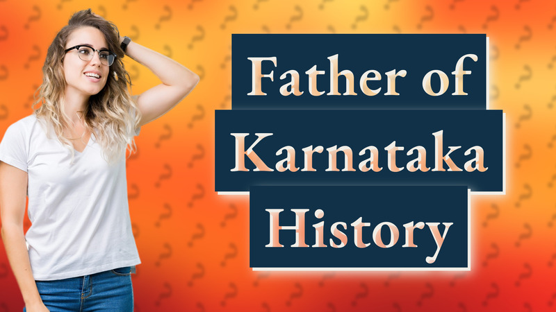 Father of Karnataka History