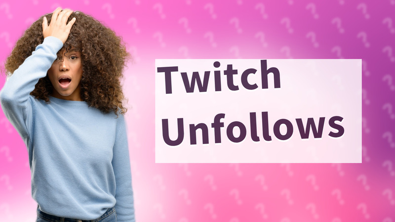 Twitch Unfollows