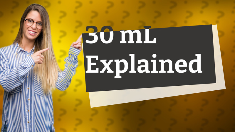 30 mL Explained