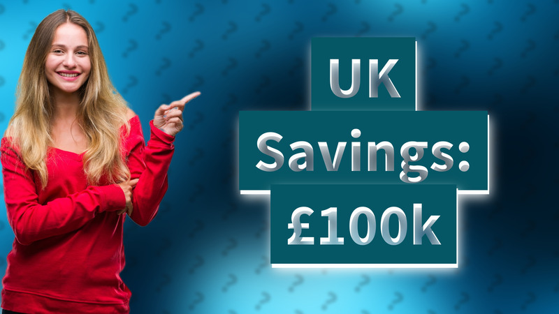 UK Savings: £100k
