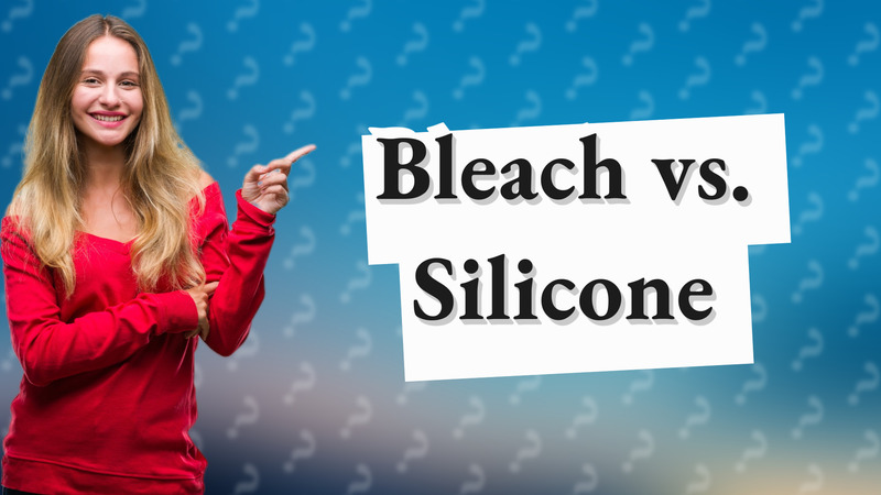Bleach vs. Silicone