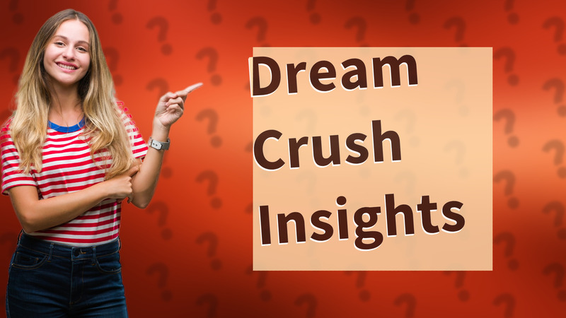 Dream Crush Insights