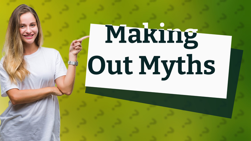 Making Out Myths