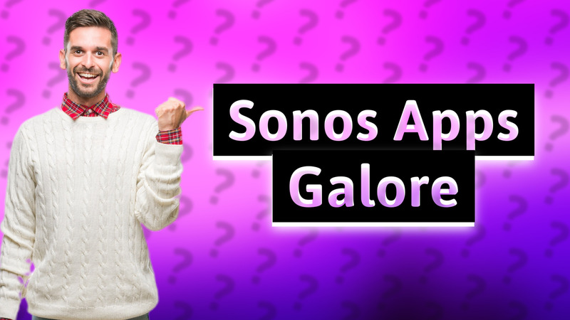Sonos Apps Galore