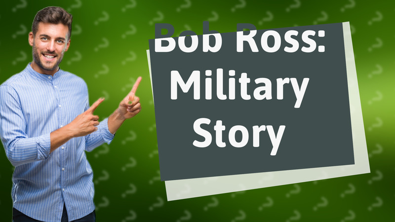 Bob Ross: Military Story
