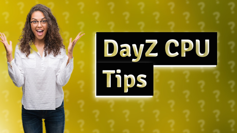 DayZ CPU Tips