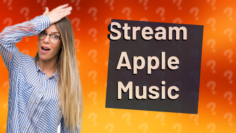 Stream Apple Music