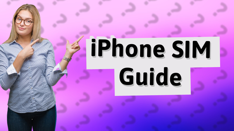 iPhone SIM Guide