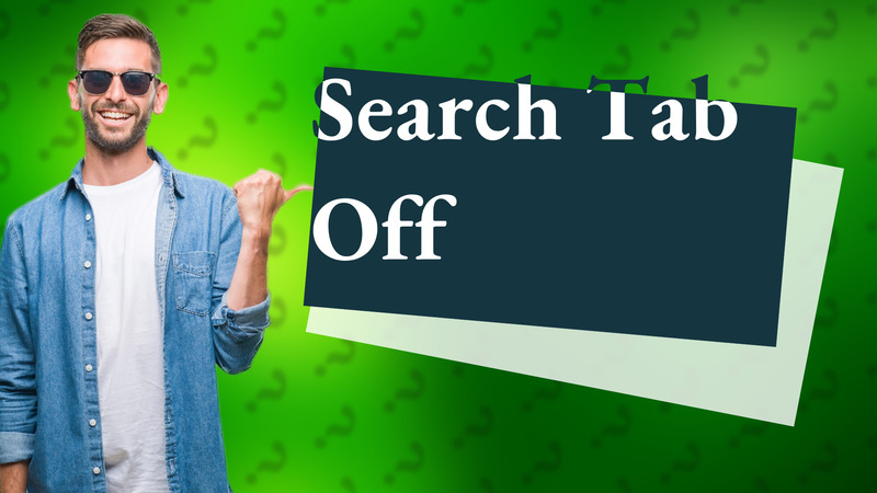 Search Tab Off