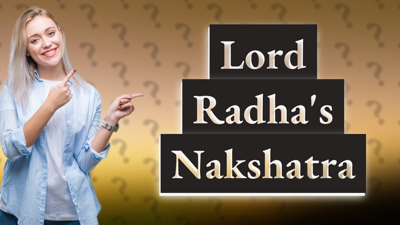 Lord Radha's Nakshatra