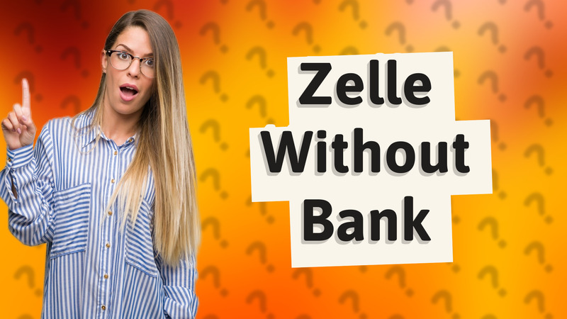 Zelle Without Bank