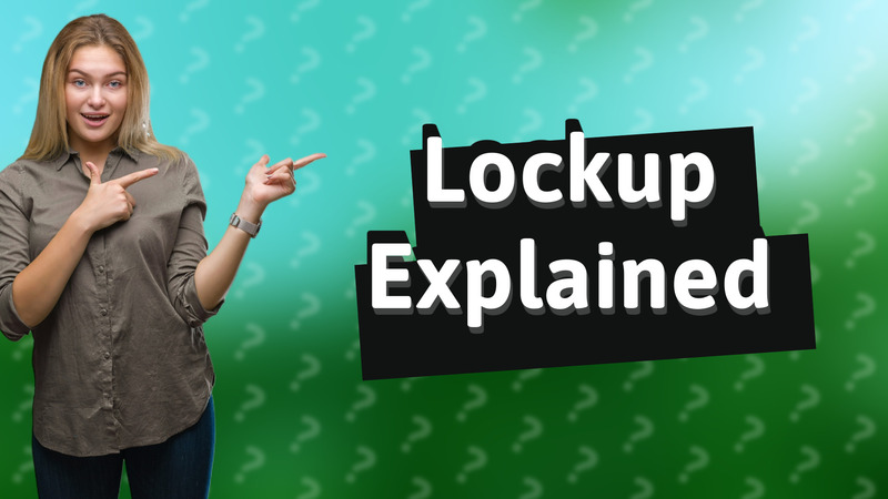 Lockup Explained