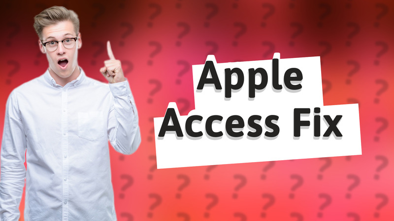 Apple Access Fix