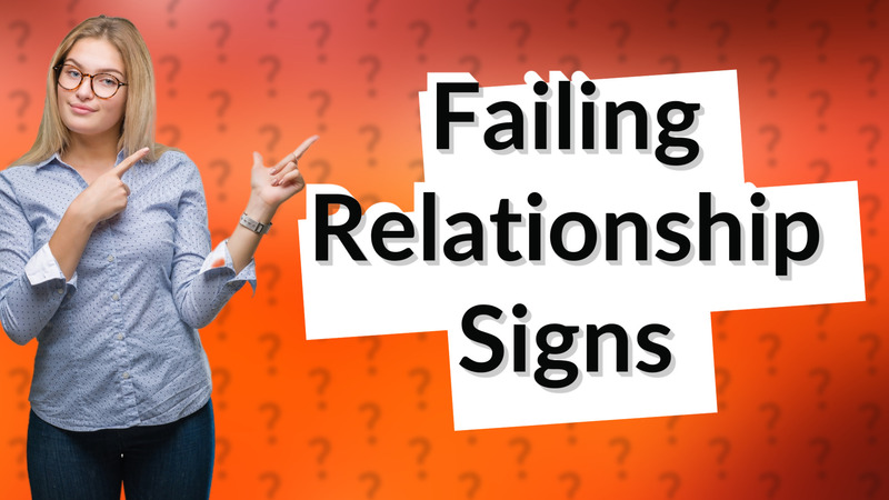 Failing Relationship Signs