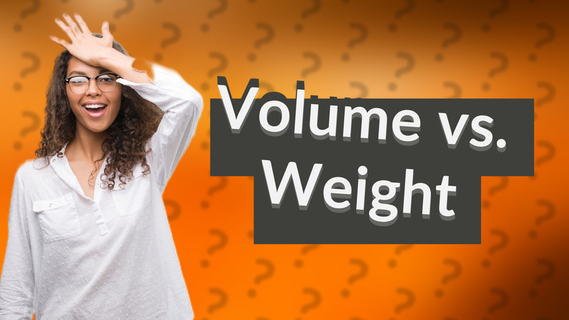 Volume vs. Weight