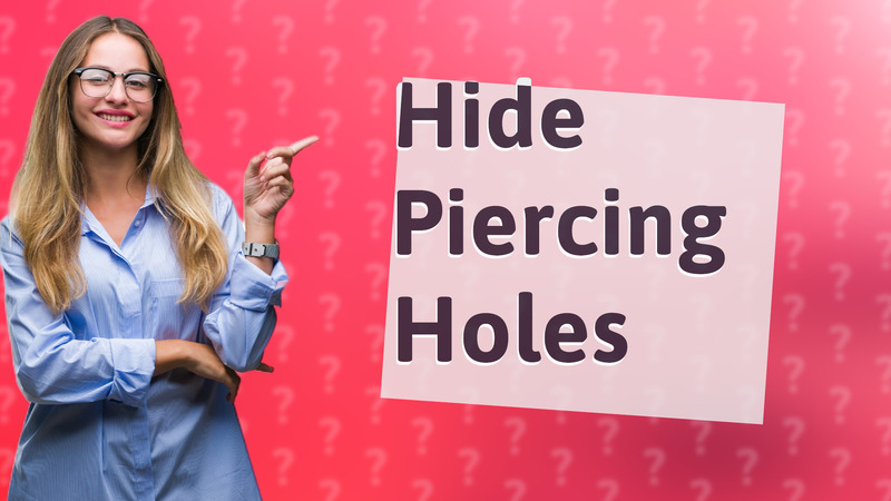 Hide Piercing Holes