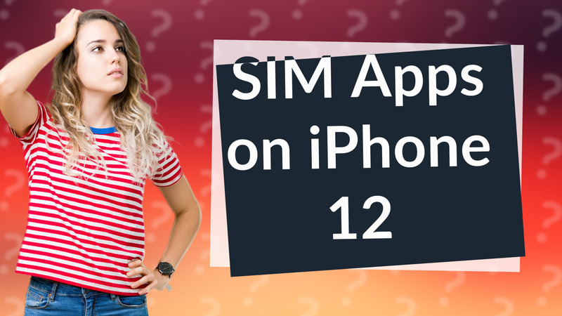 SIM Apps on iPhone 12