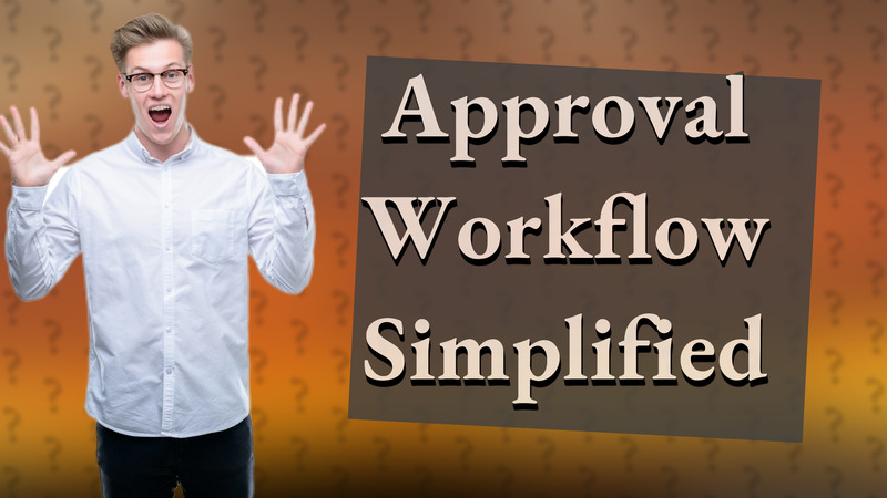 Approval Workflow Simplified