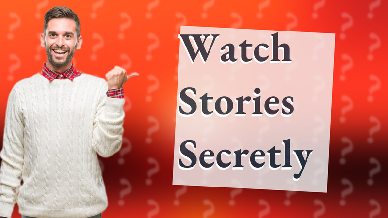 Watch Stories Secretly