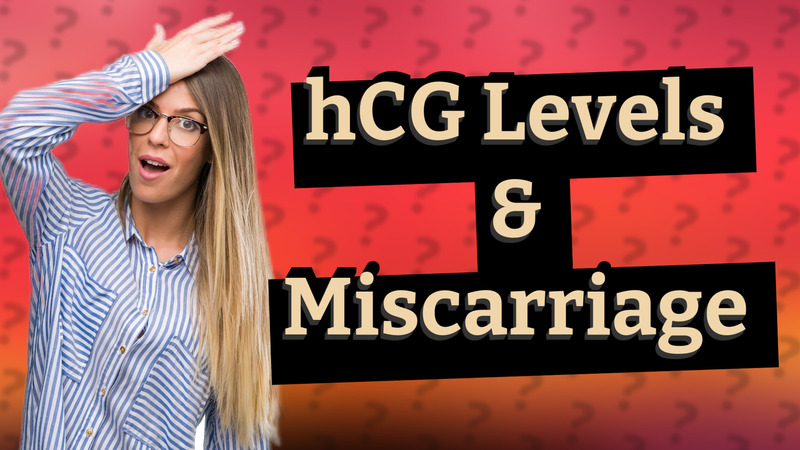 hCG Levels & Miscarriage