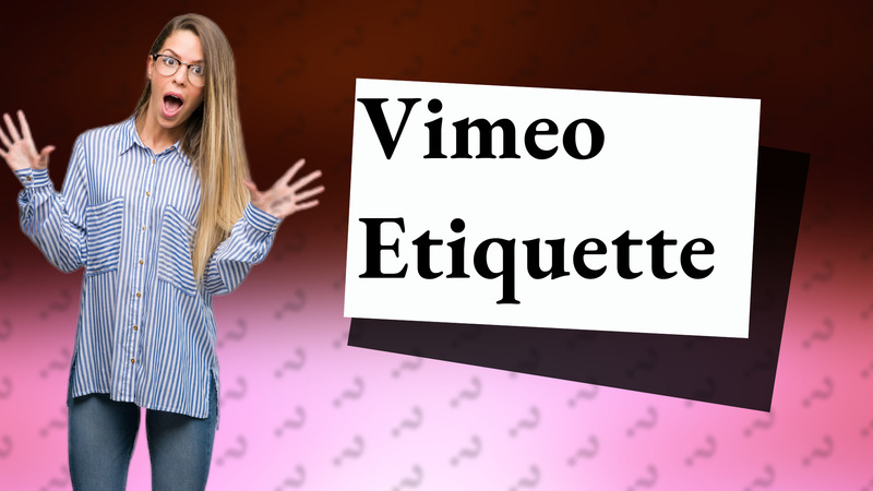 Vimeo Etiquette