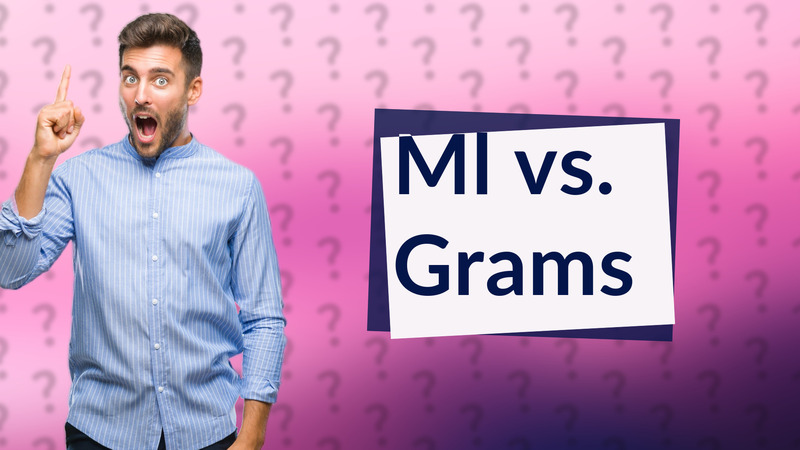 Ml vs. Grams